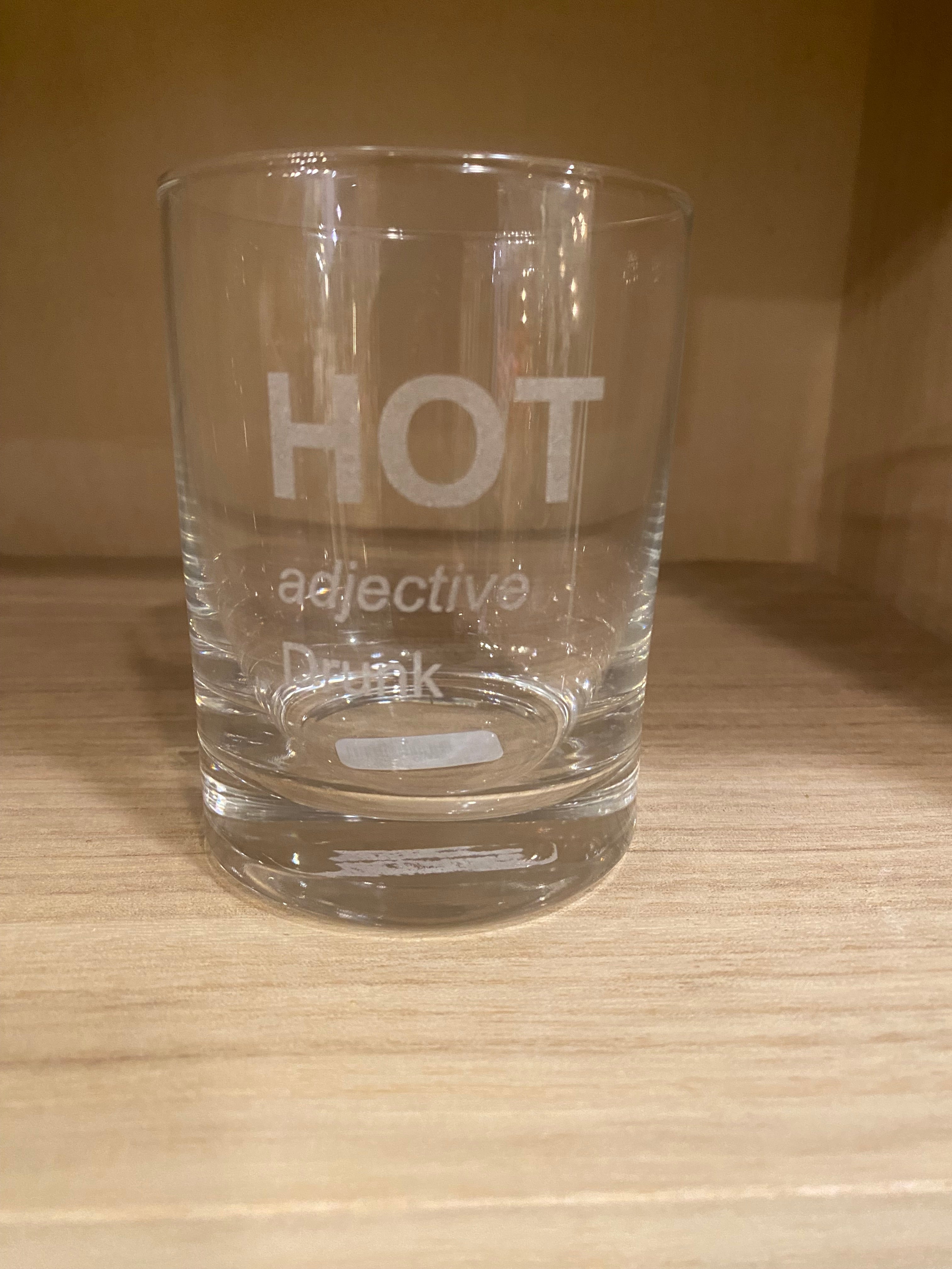 Hot/Drunk Glass