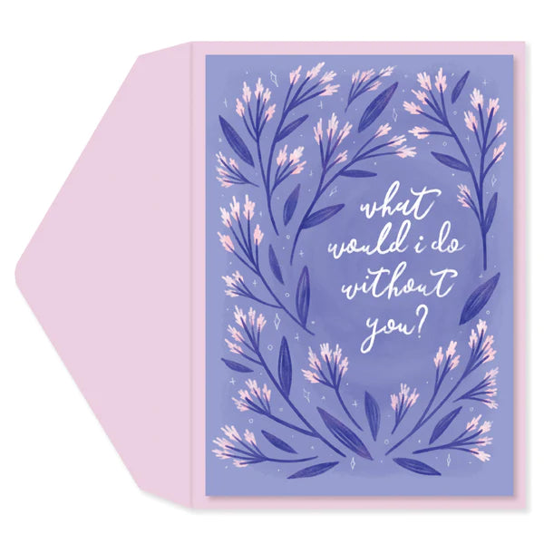 Without You Friendship Card